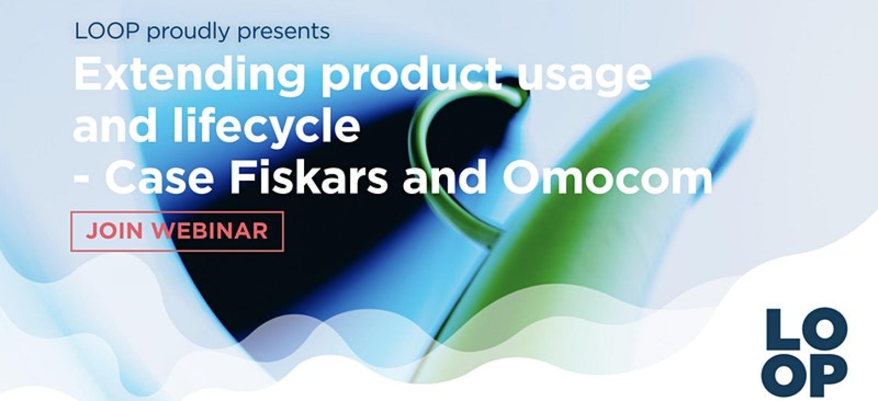 Text: Extending product usage and lifecycæe - Case Fiskars and Omocon. Join Webinar. LOOP logo in the bottom right corner.
